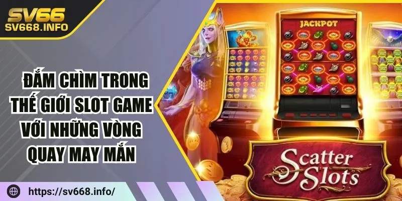 choi-slot-game-va-thoa-man-dam-me-san-thuong