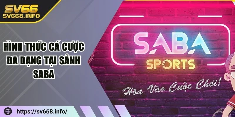 hinh-thuc-ca-cuoc-da-dang-tai-sanh-saba-sport