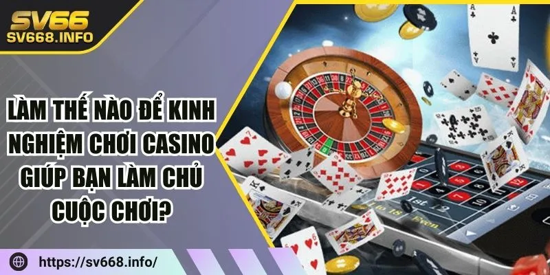 kinh-nghiem-choi-casino