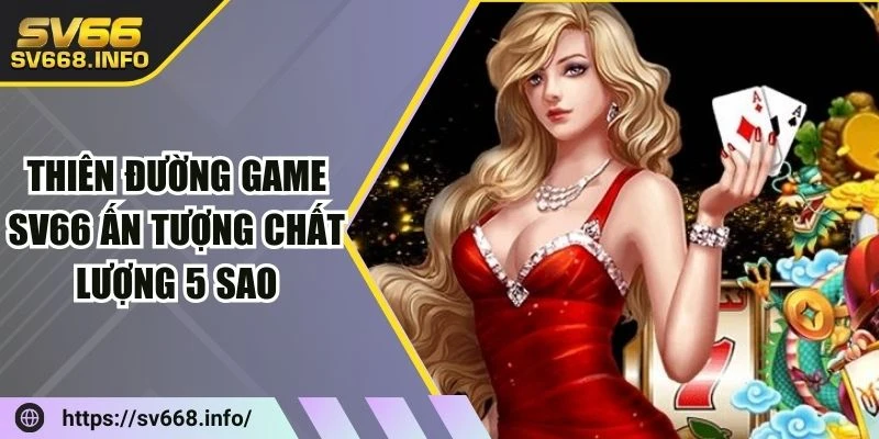 thien-duong-game-sv66-an-tuong-chat-luong-5-sao