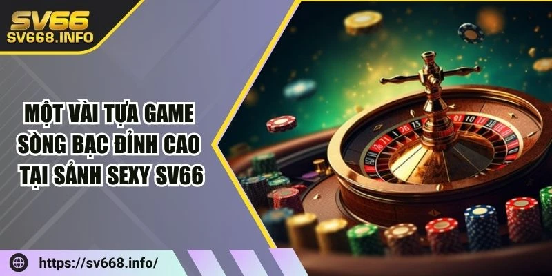 mot-vai-tua-game-song-bac-dinh-cao-tai-sanh-sexy-sv66