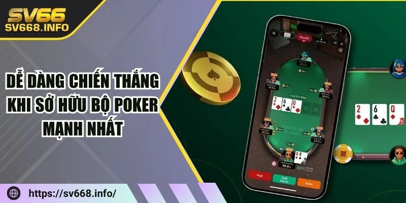 de-dang-chien-thang-khi-so-huu-bo-poker-manh-nhat